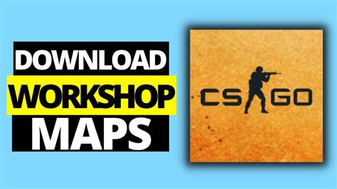 How to Download Workshop Maps in CS:GO .